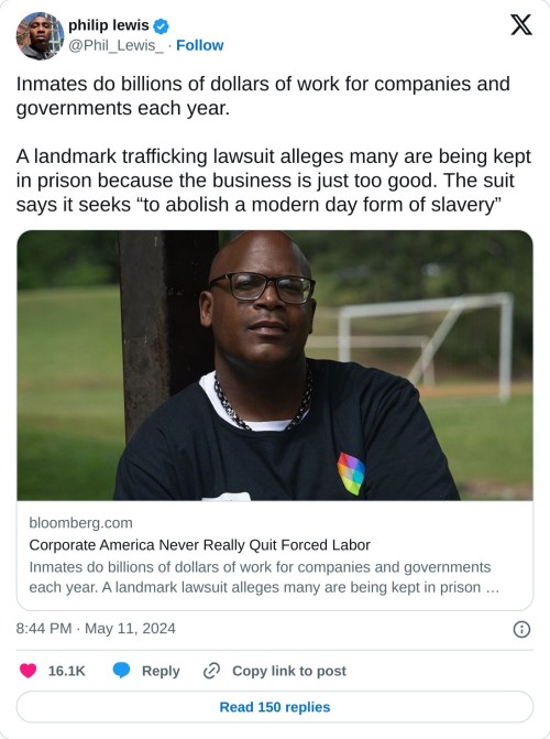 Inmates do billions of dollars of work for companies and governments each year.
A landmark trafficking lawsuit alleges many are being kept in prison because the business is just too good. The suit says it seeks “to abolish a modern day form of slavery” https://t.co/KG8NB6OnEw
— philip lewis (@Phil_Lewis_) May 11, 2024