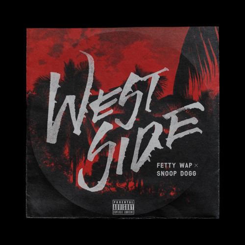 WESTSIDE - Fetty Wap ft. Snoop DoggiTunes Spotify