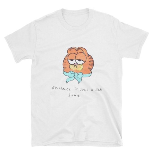 snootyfoxfashion:Garfield Existence is Such a Sick Joke Tee from SoftMarket