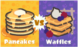 splatoonus:  A new Splatfest announcement has just arrived at the lab, and it’s a brutal breakfast battle to crown the king of carbs! Which breakfast item do you prefer, Pancakes or Waffles? Pick your preferred treat and get ready to Turf War starting