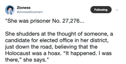 girlactionfigure:  A Holocaust denier is running for Congress. One of his constituents would be Auschwitz prisoner No. 27,276. In an unassuming bungalow in Chicago’s Garfield Ridge neighborhood, a woman approaches her 90th birthday. She lives simply