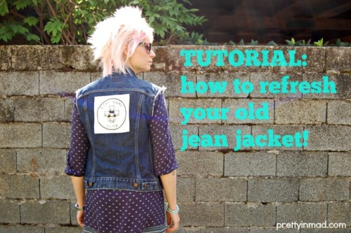 TUTORIAL: how to refresh your old jean jacket! http://www.prettyinmad.com/2014/05/come-rinnovare-un-