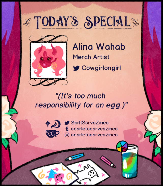 This is a contributor spotlight for Alina Wahab, one of our merch artists! Their favorite Deltarune quote is: "(It's too much responsibility for an egg.)".