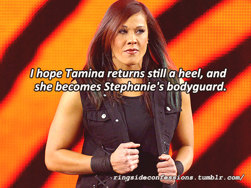 ringsideconfessions: &ldquo;I hope Tamina returns still a heel, and she becomes