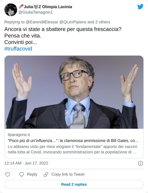 Ancora vi state a sbattere per questa frescaccia?  Pensa che vita. Convinti poi...#truffacovidhttps://t.co/CjdIhlJ77w  — 🪶Julia🐺Z Olimpia Lavinia (@GiuliaTamagnin1) June 17, 2022