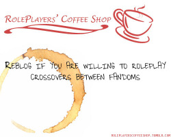 roleplayerscoffeeshop:  Reblog if you are