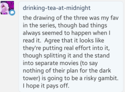  @drinking-tea-at-midnight I’m excited to see what they do with it. Especially since it’s more of a sequel than a direct adaptation.  (Roland has the Horn of Eld!!!!!!!)   And the splitting of IT makes sense as it’s such a huge book. I wanna see