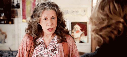 queenoftherebels:“You wanna talk about scared?! Let’s talk about it!” | Grace and Frankie