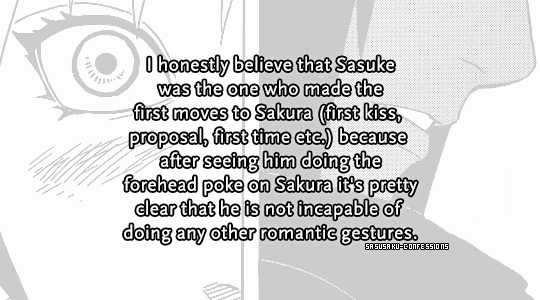 sasusaku-confessions:  “I honestly believe that Sasuke was the one who made the