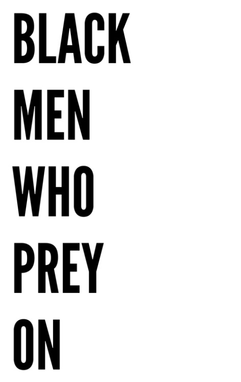 greatarethenights: alwaysbewoke:  LISTEN!!!!   Also don’t protect the black women that protect the black men that prey on black girls. 