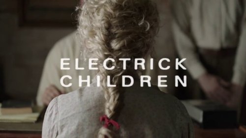 Electrick Children (2012)!!!!