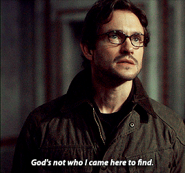 nbchannibaldaily:You’ve just found religion. Nothing more dangerous than that.