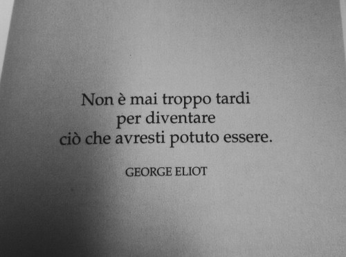 cercavomestessadentroalmare:  Non è mai troppo tardi per diventare ciò che avresti potuto essere.