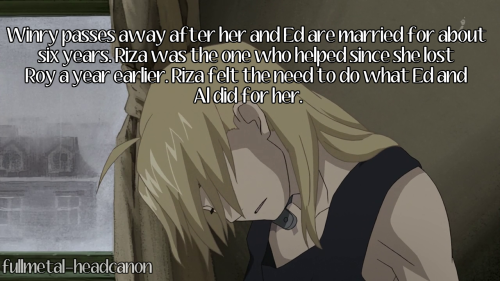  Winry passes away after her and Ed are married for about six years. Riza was the one who helped him