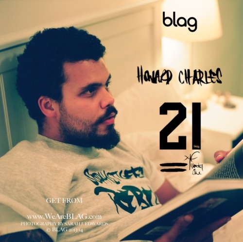 Howard Charles for Blag Magazine.