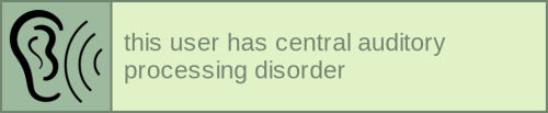 this user has central auditory processing disorder