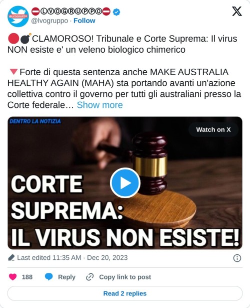 🔴💣CLAMOROSO! Tribunale e Corte Suprema: Il virus NON esiste e' un veleno biologico chimerico  🔻Forte di questa sentenza anche MAKE AUSTRALIA HEALTHY AGAIN (MAHA) sta portando avanti un'azione collettiva contro il governo per tutti gli australiani presso la Corte federale… pic.twitter.com/PM3J6DJaTG  — ⛔️ⓁⓋⓄⒼⓇⓊⓅⓅⓄ⛔️ (@lvogruppo) December 20, 2023