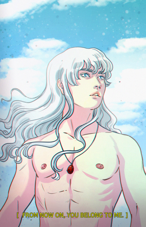  [ From now on, You belong to me, i’ll be the one who will decide your place of death]Griffith