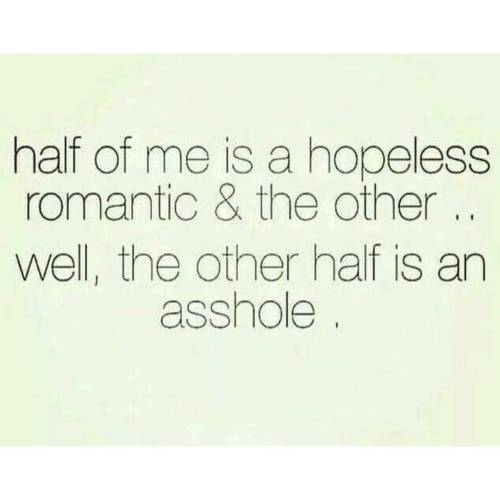This couldn’t describe me any more perfectly!!! It’s just that “other” side hides so well 😏 😇❤😈💀 I’ll give you roses and hope you prick yourself on the thorns #hopelessromantic #asshole