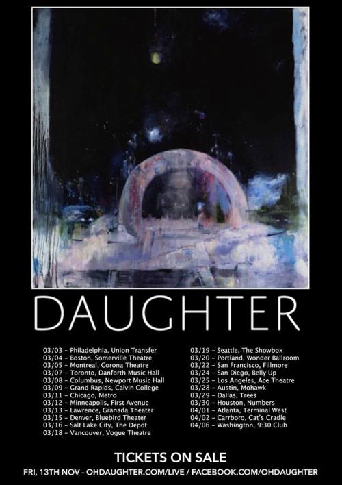 Daughter have just announced details of their headline North American tour in March/April 2016 for t