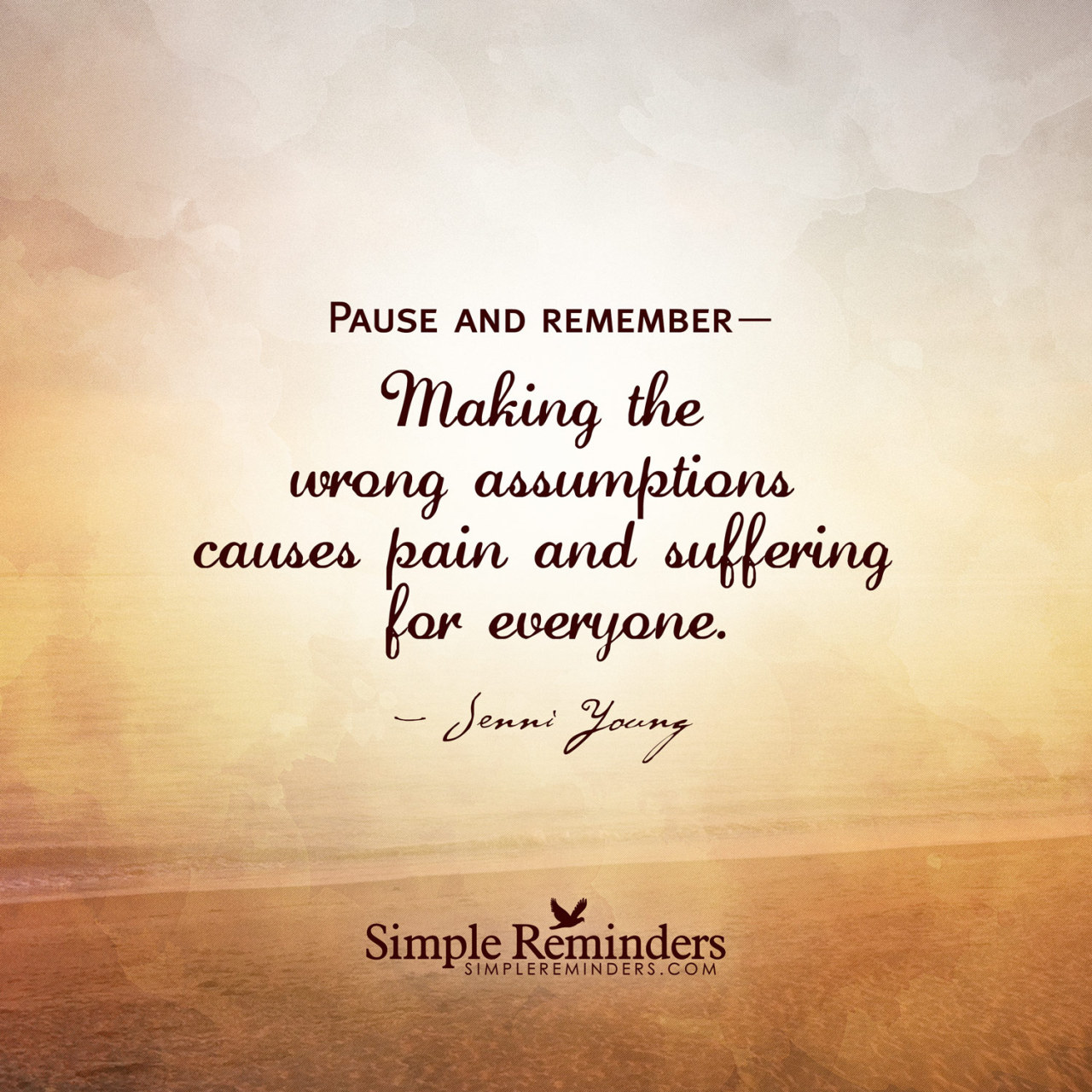 mysimplereminders:  &ldquo;Pause and remember— Making the wrong assumptions