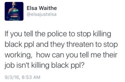 fullpraxisnow:   “[P]olice act as state-sanctioned gangs charged with the task of upholding the violent, racist hierarchy of white supremacist capitalism and, whenever possible, furthering a monopoly of power where all violence from/by those higher