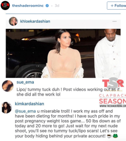 this-is-life-actually:  Kim Kardashian shuts down troll who came after her post-baby weight loss Since giving birth to Saint West in December 2015, Kim Kardashian West has been motivated to lose her baby weight through diet and exercise. But that hasn’t