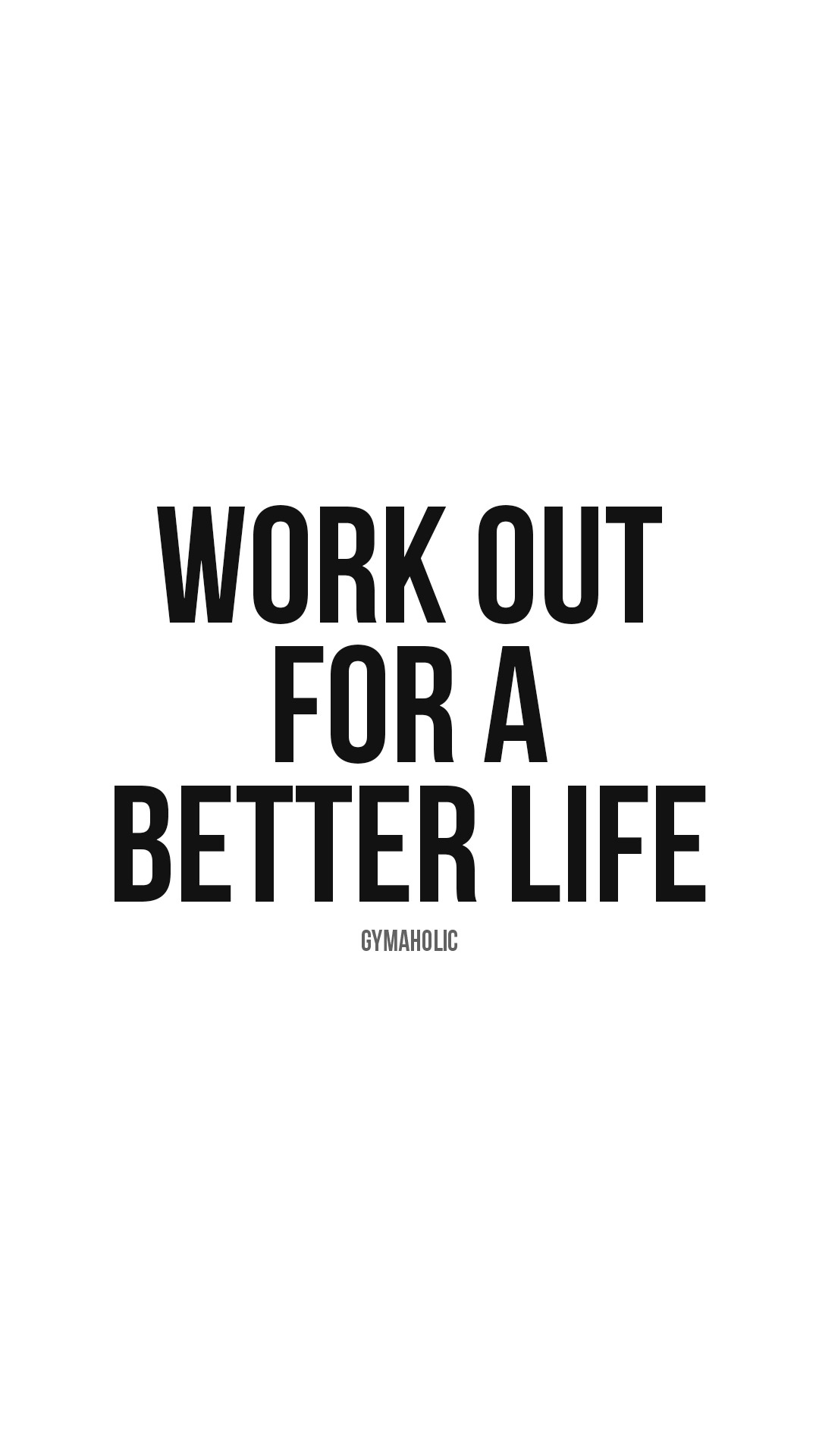 Work out for a better life