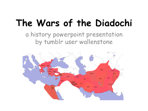 wallenstone:A short and totally authentic powerpoint presentation of the Diadochi Wars