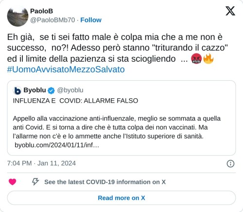 Eh già, se ti sei fatto male è colpa mia che a me non è successo, no?! Adesso però stanno "triturando il cazzo" ed il limite della pazienza si sta sciogliendo ... 🤬🔥 #UomoAvvisatoMezzoSalvato https://t.co/8rhW5kydzx  — PaoloB (@PaoloBMb70) January 11, 2024