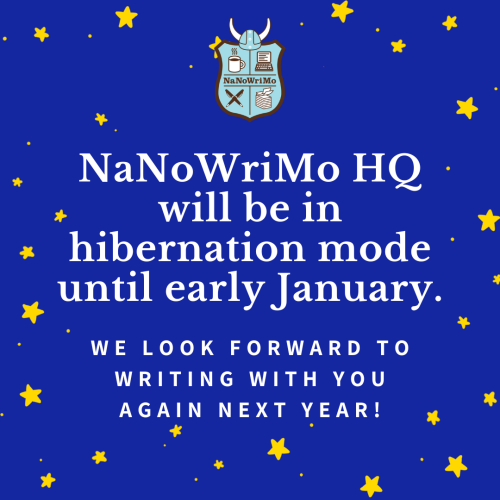 Blue background with yellow stars. At the top is the NaNoWriMo logo of a blue and brown shield with a coffee cup, computer, pens, and paper. White text reads: "NaNoWriMo HQ will be in hibernation mode until early January. We look forward to writing with you again next year!"