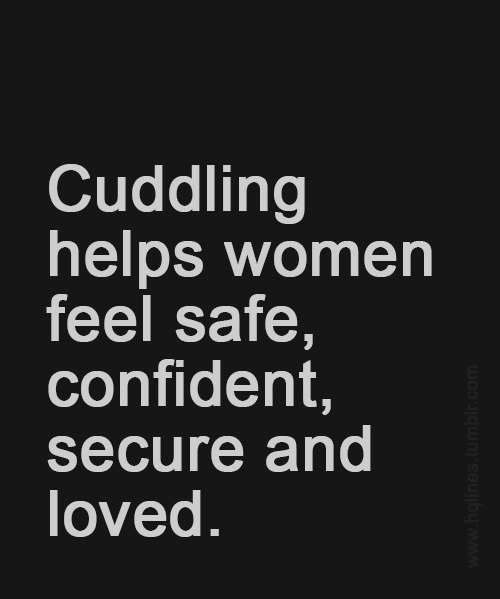 dirty-country-girl70:  missharpersworld:  TRUTH  That’s my problem, I need cuddled.