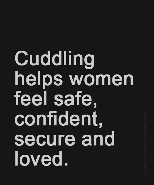 dirty-country-girl70:  missharpersworld:  TRUTH  That’s my problem, I need cuddled. 