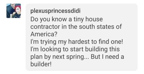 From @plexusprincessdidiDo you know a tiny house contractor in the south states of America?I’m t