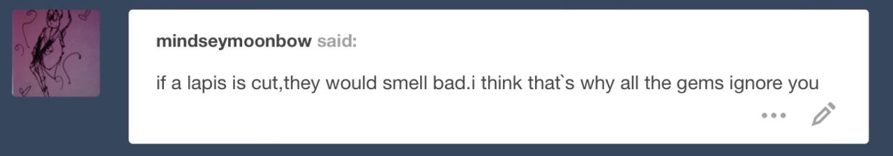 asktheblueoceangem:  …that would stink.