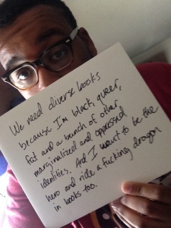 weneeddiversebooks:  #WeNeedDiverseBooks because i’m black, queer, fat, and a bunch of other marginalized and oppressed identities. And I want to be the hero and ride a fucking dragon in books too.  