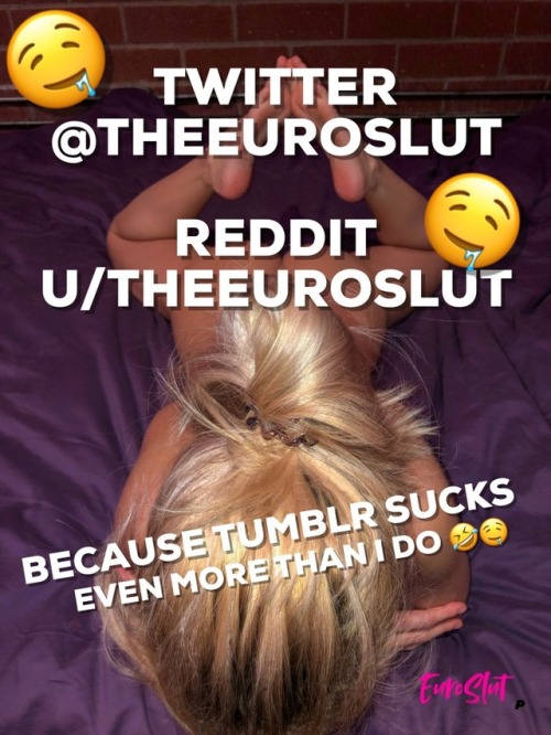 Follow Euroslut on twitter: https://twitter.com/theeuroslut