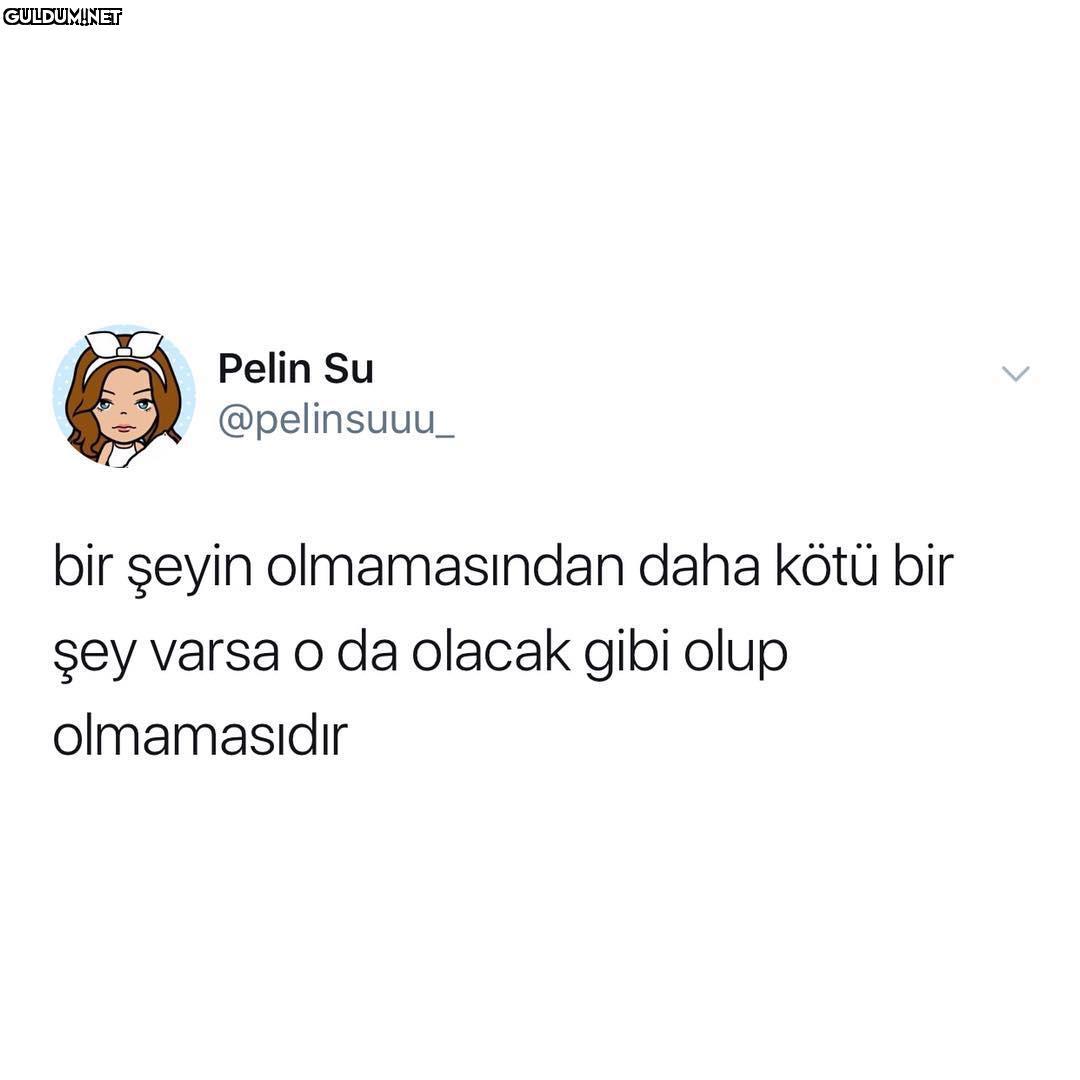 bir şeyin olmamasindan...