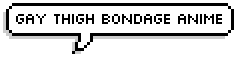 ravioli-ravioli-i-kill-titanoli:  erenyaygah:  Quality SNK speech bubbles for your blog   gay thigh bondage anime 