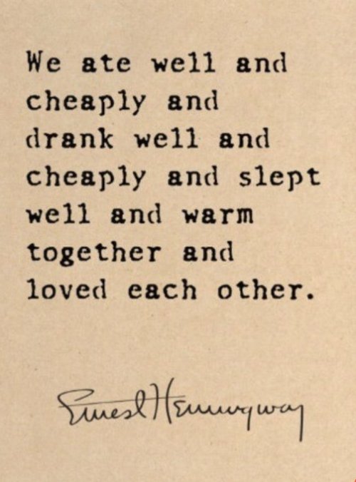 sapiofeline:  — Ernest Hemingway (A Movable Feast) 