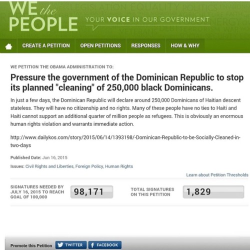 aihtnycevol:  Hey guys you’ve heard about what’s going on in  the Dominican Republic , please sign this petition and spread the word to get the U.S government involved.   So in other words boost this , Every signature counts . We don’t have much