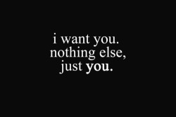 shutyourface16:  Nothing else..just you. 