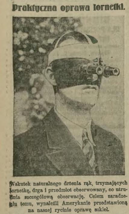 anyskin:
“Practical frame of binoculars. When a person holds a binocular for a long time, his hands may tremble, which complicates the observation process. Americans, offer a solution to this problem, they invented the lens rim, which is presented in...