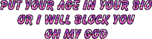 Pink blue and purple glitter text reading "put your age in your bio or I'll block you oh my god"