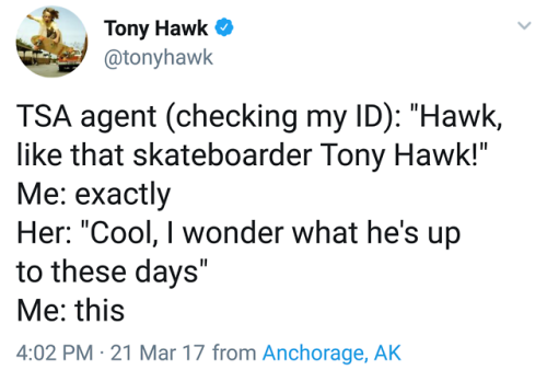 chandra-pyromaster:catchymemes:just a dude &amp; his skateboardTony hawk exists in a liminal space c