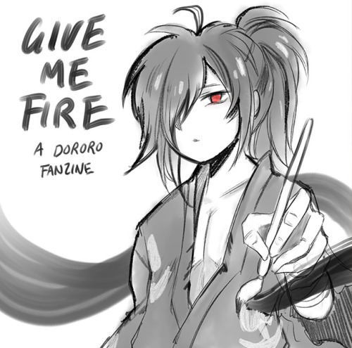 dororo-zine: WE’RE PLEASED TO ANNOUNCE [GIVE ME FIRE - A DORORO FANZINE!] -What is Dororo?- Do