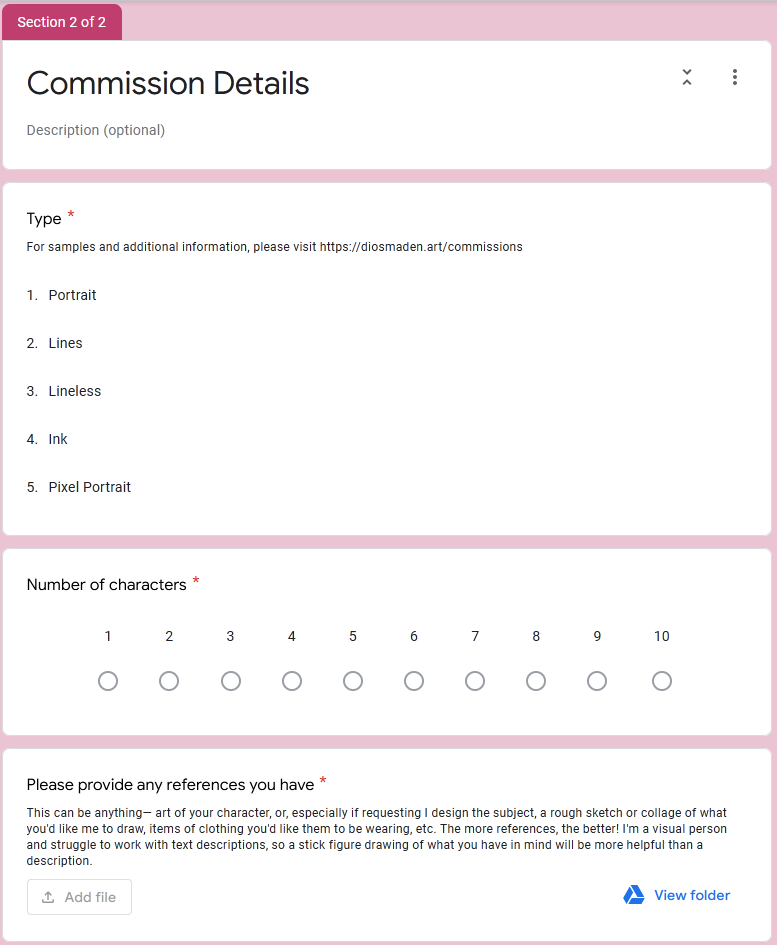 A screenshot of a google form. The text reads: Section 2 of 2, Commission Details.  There are 3 questions visible. One is a drop down answer asking what type of commission, one is a number scale for the number of characters requested, and one is a file upload for references.