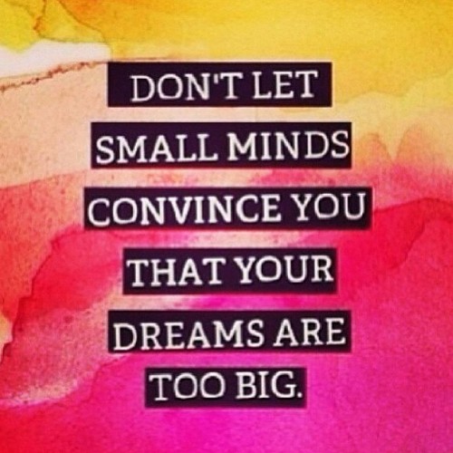 goodthingsellen:Dream big!