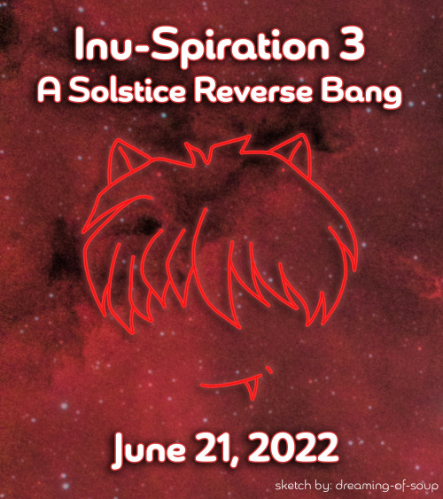 Inu-spiration 3: A Solstice Reverse BangArtist Sign-Ups are now OPEN!Hello everyone! We are very exc