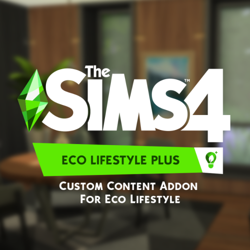 Eco Lifestyle Plus - CC Addon for Eco LifestyleIt definitely took longer than expected, but I’m happ